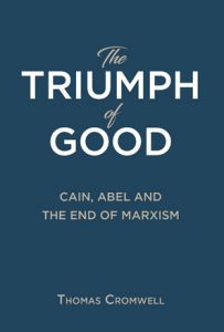 Triumph of Good - Cain, Abel and the End of Marxism